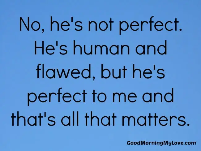 Perfect-to-me-love quotes-for-him-from-the-heart